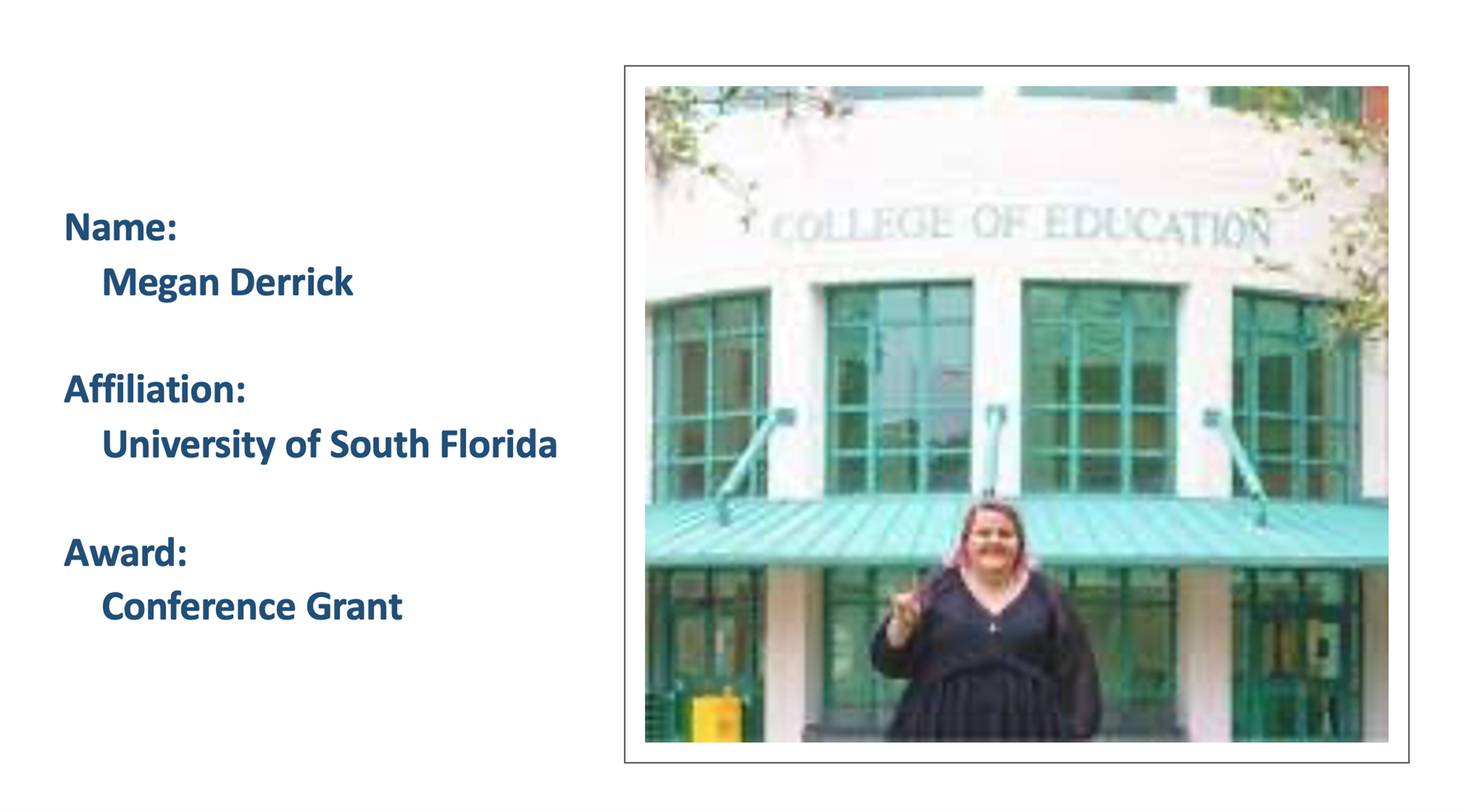 Megan Derrick of the University of South Florida. Awarded a Conference Grant.