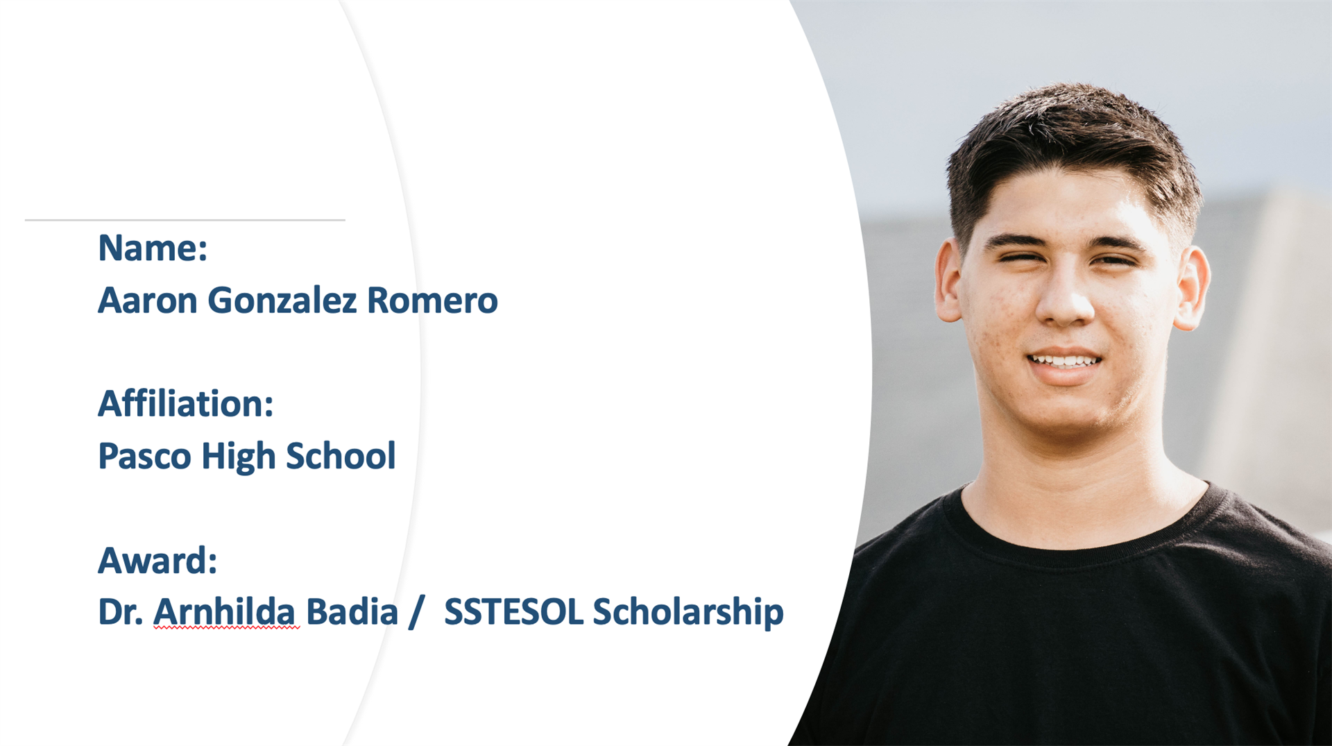 Aaron Gonzalez Romero of Pasco High School. Award the Dr. Arnhilda Badia/SSTESOL Scholarship.